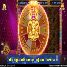 despachante ajax lavras